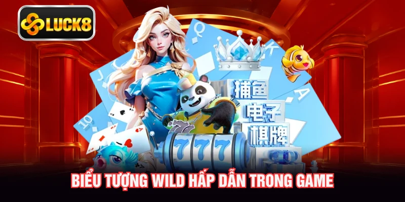 Biểu tượng wild hấp dẫn trong game