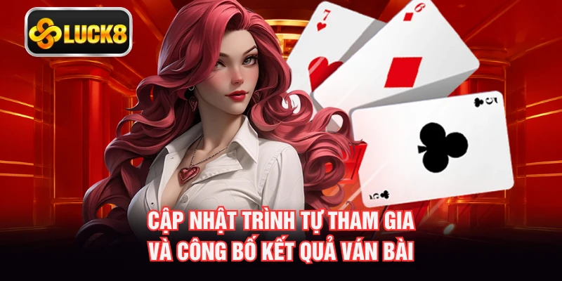 Cập nhật trình tự tham gia và công bố kết quả ván bài