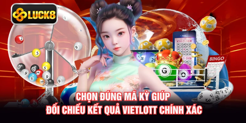 Chọn đúng mã kỳ giúp đối chiếu kết quả Vietlott chính xác