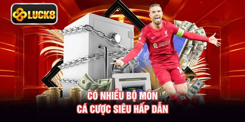 Có nhiều bộ môn cá cược siêu hấp dẫn