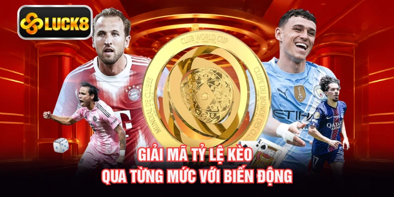 Giải mã tỷ lệ kèo qua từng mức với biến động