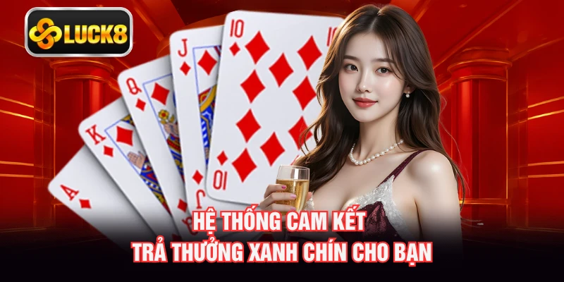 Hệ thống cam kết trả thưởng xanh chín cho bạn