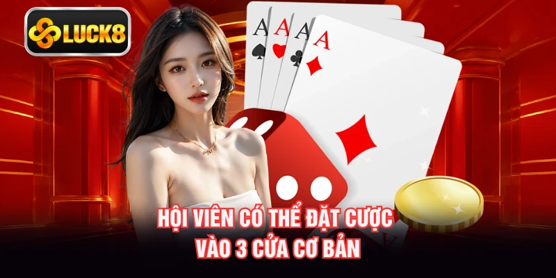 Hội viên có thể đặt cược vào 3 cửa cơ bản