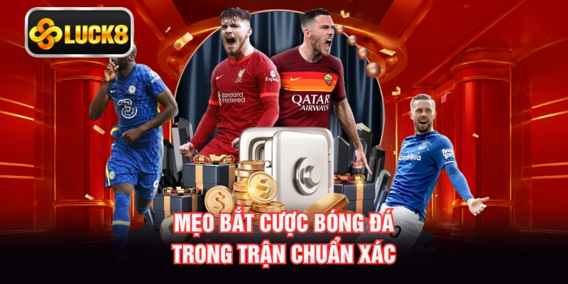 Mẹo bắt cược bóng đá trong trận chuẩn xác