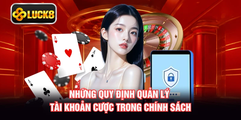 Những quy định quản lý tài khoản cược trong chính sách