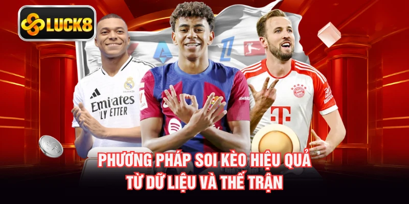 Phương pháp soi kèo hiệu quả từ dữ liệu và thế trận