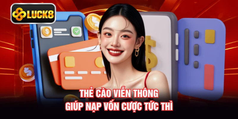 Thẻ cào viễn thông giúp nạp vốn cược tức thì