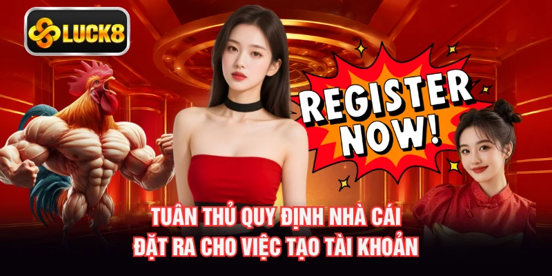 Tuân thủ quy định nhà cái đặt ra cho việc tạo tài khoản