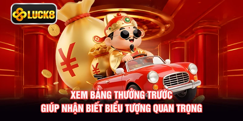 Xem bảng thưởng trước giúp nhận biết biểu tượng quan trọng